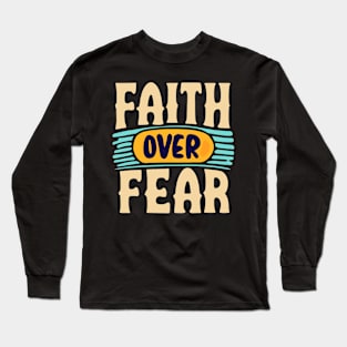 Faith over fear retro design Long Sleeve T-Shirt